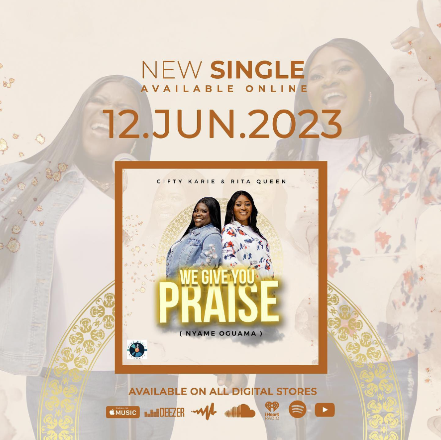 Gospel vocalists Gifty Karie and Rita Queen collaborate on song, "We Give You Praise (Nyame Oguama)"