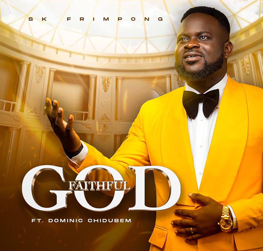 SK Frimpong Caps Off 2023 with the Release of “Faithful God” an Inspirational Musical Masterpiece