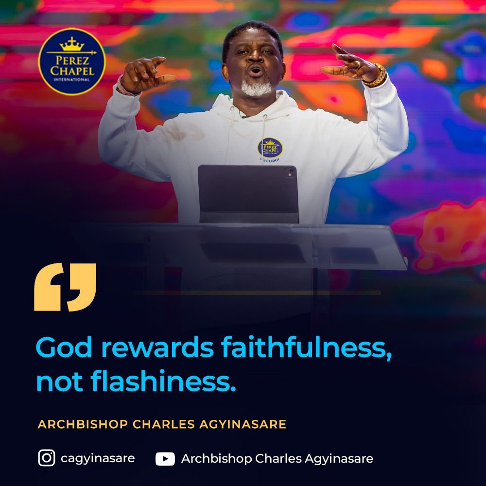 God Rewards Faithfulness Not Flashiness - Archbishop Charles Agyinasare