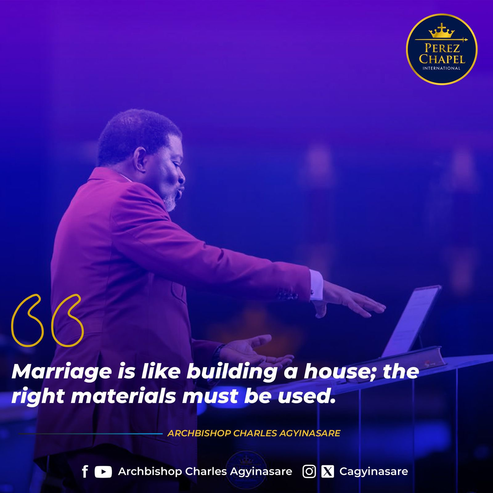 Marriage Is Like Building A House, The Right Materials Must Be Used - Archbishop Charles Agyinasare