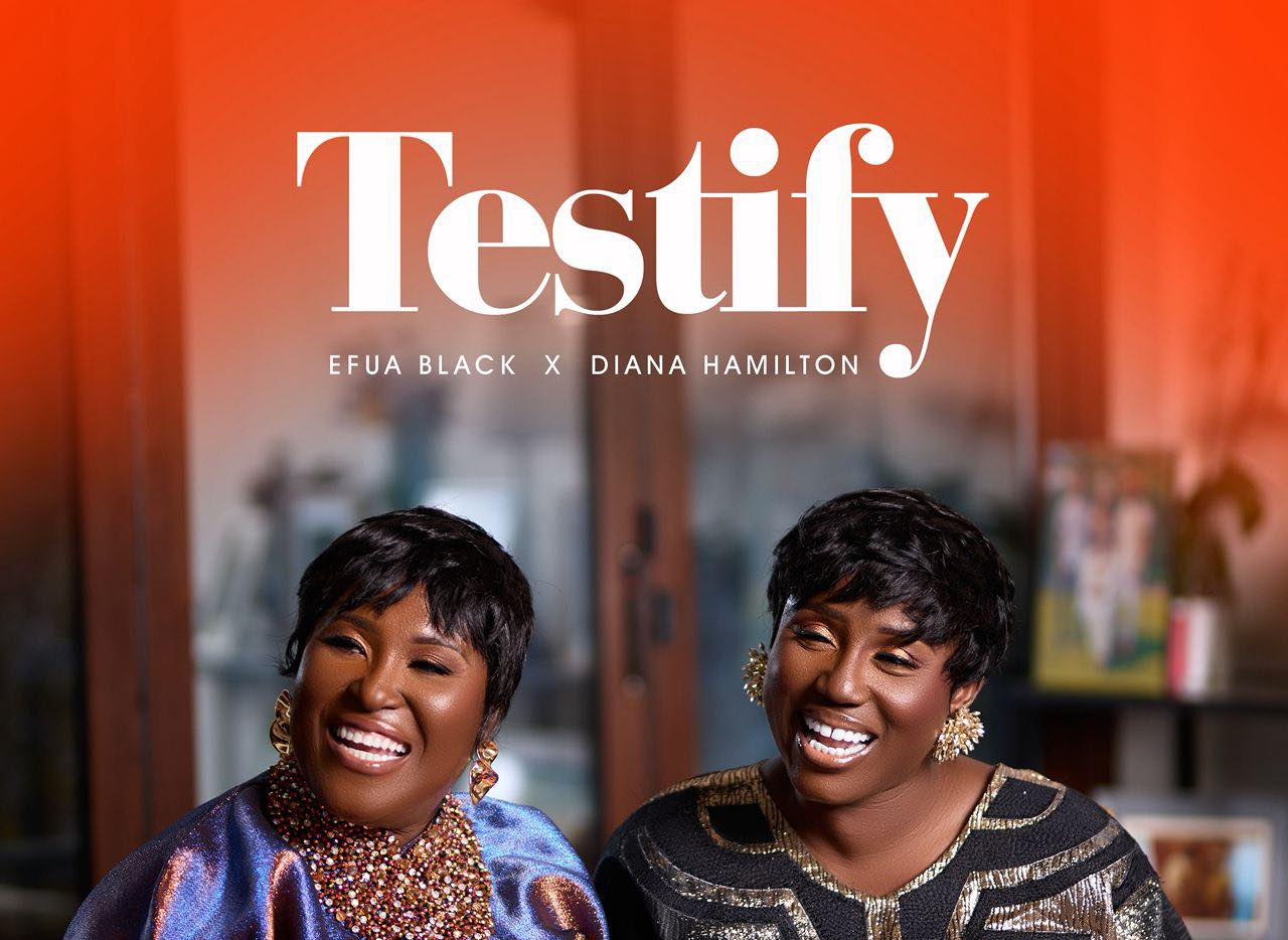 Two Icons, One Spirit Efua Black And Diana Hamilton Unite For "Testify"
